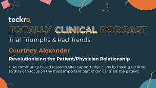 Revolutionizing the Patient/Physician Relationship - Teckro Totally Clinical Podcast