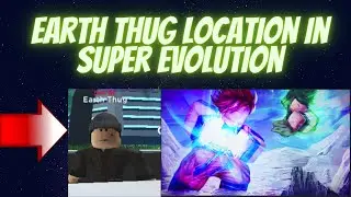 [Earth Thug location] Super evolution | Roblox