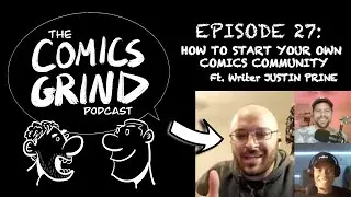 HOW TO BUILD Your Own COMICS COMMUNITY w/ Special Guest JUSTIN PRINE | The COMICS GRIND Ep. 27