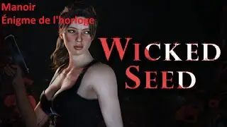 Wicked Seed - Manoir - &Eacute;nigme de l'horloge
