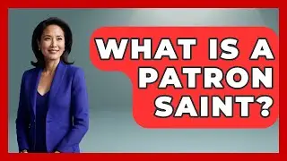 What Is A Patron Saint? - Europe Through the Ages