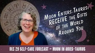 Moon Enters Taurus: RECEIVE the Gifts of the World Around You // Astro Vibe for Mon Dec 29