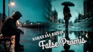 False Promises -KARAN SAA RAISAR 