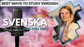 BEST WAYS TO STUDY SWEDISH | SWEDISH podcast #013