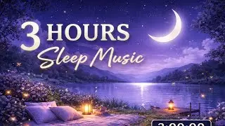 Deep Sleep Music for Adults 🌙 3 Hours Lullaby for Insomnia, Anxiety & Relaxation
