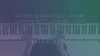 GOOD THINGS FALL APART | Illenium ft. Jon Bellion Piano Cover
