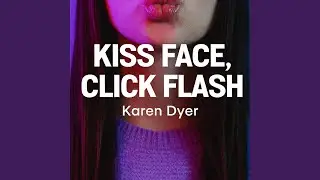 Kiss Face, Click Flash