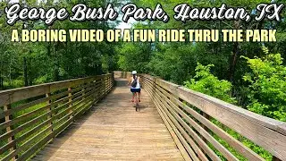 Let's Ride George Bush Park Trail (Houston, TX) - A Boring Video of a Fun Bike Ride