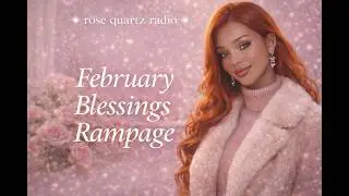 February Blessings Rampage ❤️💵💰Money, Ease & Beauty| Manifest FAST this month! Powerful Affirmations