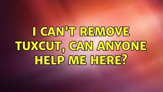 Ubuntu: I can't remove tuxcut, can anyone help me here?
