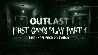 First Time Playing Outlast &mdash; Screaming Guaranteed