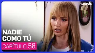Nadie Como Tú | Capítulo 58 - Resumen
