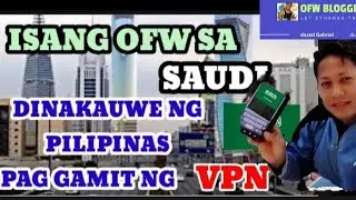 MGA Ofw Gumagamit ng VPN  maging aral ito SA atin mga ofw Dito SA Saudi Arabia.