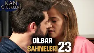 Baştan Sona DilBar Aşkı! #23 ❤  | Kan Çiçekleri