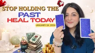 ✨ 24 January Daily Tarot Reading | Healing, & Clinging to the Past | Love & Career Zodiac Guidance