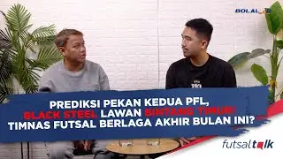 PREDIKSI PEKAN KEDUA PFL, BLACK STEEL LAWAN BINTANG TIMUR! TIMNAS FUTSAL BERLAGA AKHIR BULAN INI?