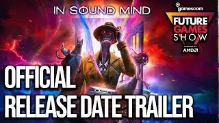 In Sound Mind Release Date Trailer - Future Games Show GamesCom 2021