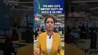 FM Cuts Import Duty on Gold & Silver | N18S | Union Budget 2024
