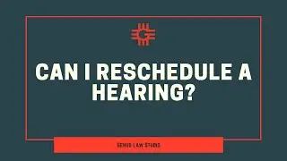 Can I Reschedule A Hearing?