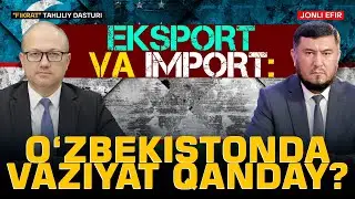 🔴Eksport va import: O‘zbekistonda vaziyat qanday? #fikratuz