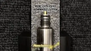 Non-Explosive Downhole Cutter#automobile #chinafactory
