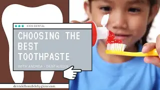 Choosing The Best Toothpaste for Kids