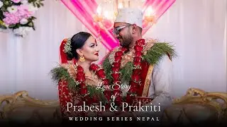 Prabesh & prakriti wedding Full video || Prabesh & Prakriti || Wedding Series Nepal
