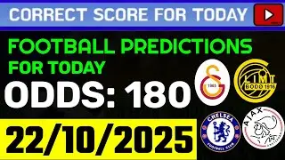 TODAY CORRECT SCORE PREDICTIONS 22/10/2025/FOOTBALL PREDICTIONS TODAY/SOCCER BETTING TIPS/SURE WIN.
