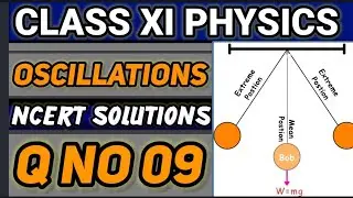 NCERT Solutions Q No 09 Class XI Physics Oscillations #classxiphysics #ncertsolutions #video 