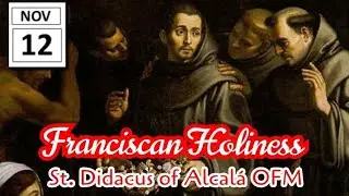 Franciscan Holiness: St. Didacus of Alcal&aacute; OFM (First Order)