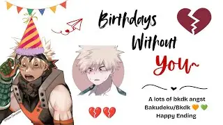 Birthdays without You~ 💔 [] Bakugo's birthday special one-shot [] Bkdk angst [] Bakudeku/Bkdk 🧡💚 []