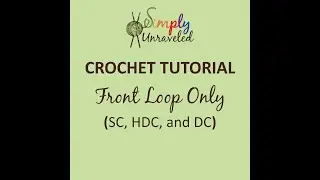 Crochet Tutorial - Front Loop Only