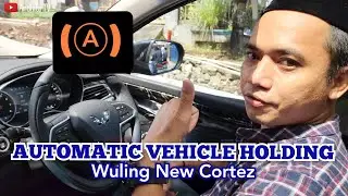 MACET DI TANJAKAN??? CARA MENGAKTIFKAN FITUR AVH [(A)] AUTOMATIC VEHICLE HOLDING WULING NEW CORTEZ