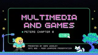 Peer Learning Presentation: Multimedia and Games (Peters Chapter 8)