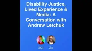 Disability Justice, Lived Experience & Media: A Conversation with Andrew Letchuk