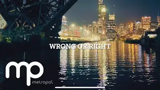 Wrong or Right - Metropol