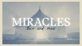 Miracles: Then and Now &bull; Part 1 with Andy Stanley