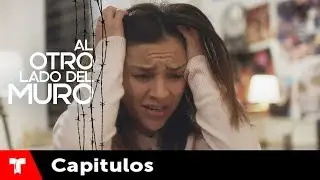 Al Otro Lado Del Muro | Capítulo 68 | Telemundo Novelas