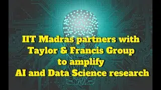 IIT Madras partners with Taylor & Francis Group to amplify AI and Data Science research