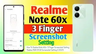 How To Realme Note 60x-3 Finger Screenshot Setting || Realme RMX3938 Screenshot Setting || 2025
