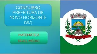 CONCURSO NOVO HORIZONTE (SC) - MATEMÁTICA NÍVEL MÉDIO