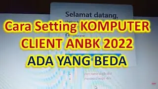 😀 cara setting komputer client ANBK 2022 SEMI DARING Beda dengan sebelumnya
