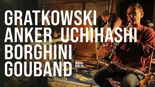 GRATKOWSKI ANKER UCHIHASHI BORGHINI GOUBAND @ Jazzwerkstatt Peitz | LIVE FROM BERLIN