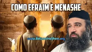 Parashá Vayechi: A Bênção de Efraim e Menashe