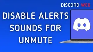 How To Disable Notifications Sounds For Unmute On Discord Web On PC (New Update)