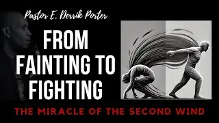 &nbsp;From Fainting to Fighting: The Miracle of the Second Wind