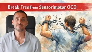 Break Free from Sensorimotor OCD