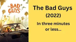 The Bad Guys (2022) recap in three minutes or less 
