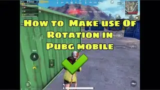 How to Make use of Rotation| Pubg Mobile | Novaking