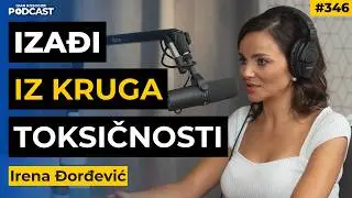 Zašto ostajemo u toksičnim vezama i kako da izađemo iz njih - Irena Đorđević | IKP 346